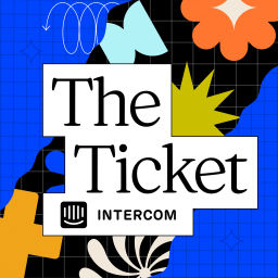 The Ticket: Discover the Future of Customer Service, Support, and Experience, with Intercom