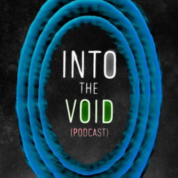 INTO THE VOID (PODCAST) (Podcast)