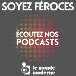 Le Monde Moderne (Podcast)