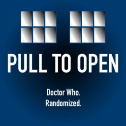 Pull To Open: A Random Doctor Who Podcast
