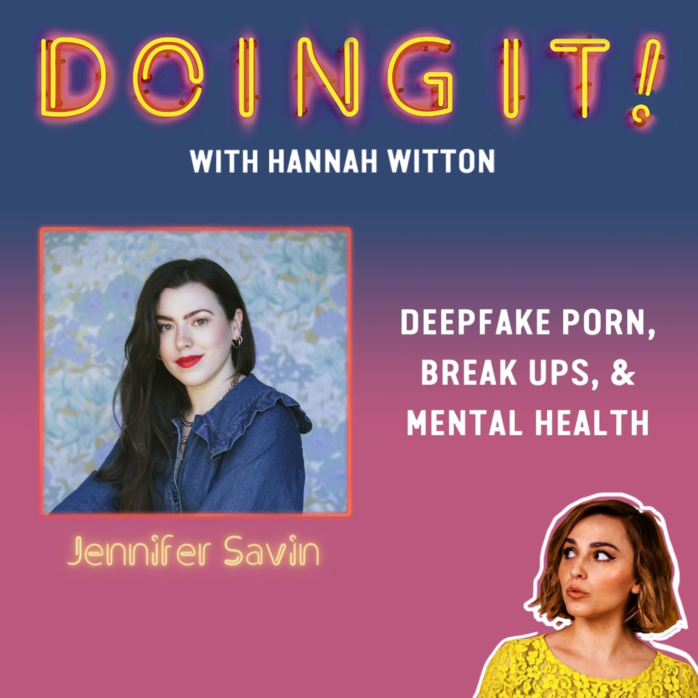Muck Rack | Doing It! with Hannah Witton - Deepfake Porn, Break Ups