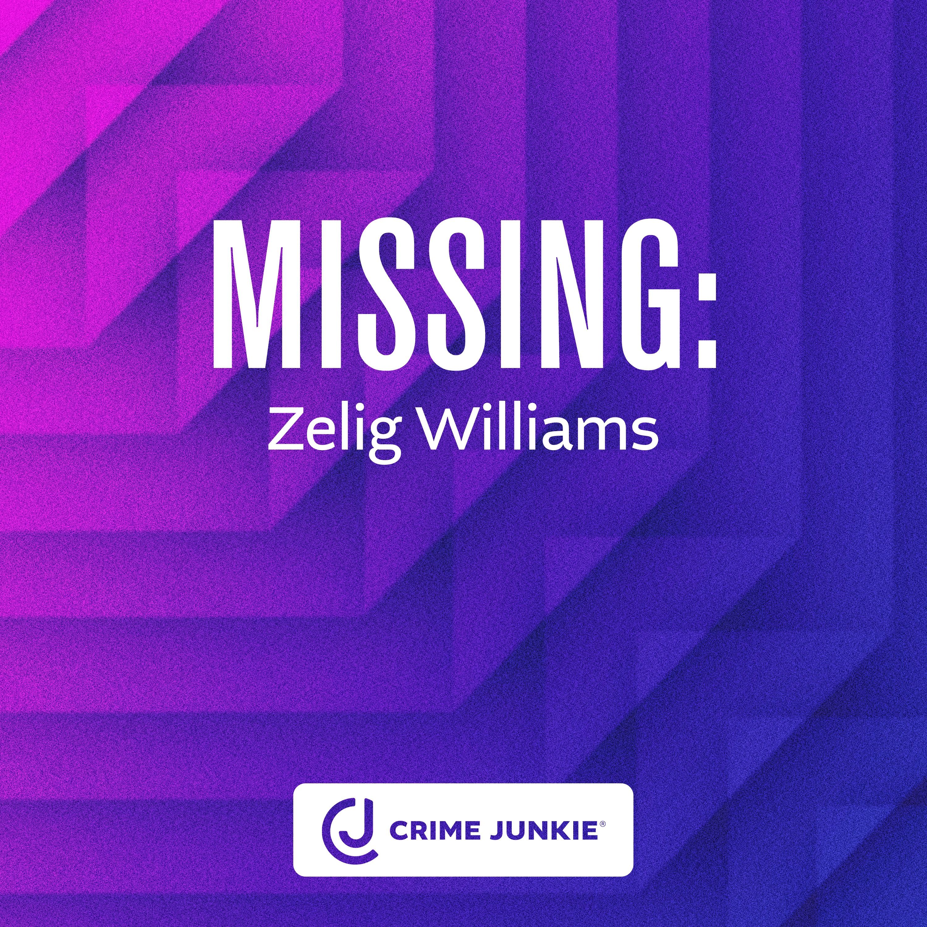 Muck Rack | Crime Junkie - MISSING: Zelig Williams - Muck Rack