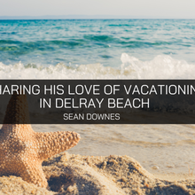 Sean Downes Shares His Love of Vacationing in Delray Beach - Sean Downes